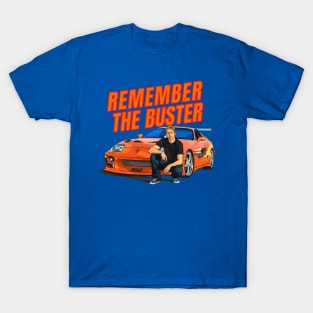 Remember the Buster { fast and furious supra } T-Shirt